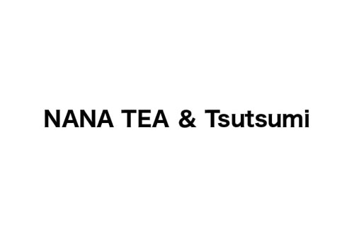 NANA TEA & Tsutsumi ナナ ティー アンド ツツミ