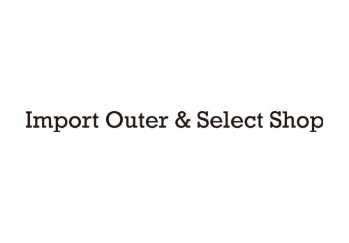 Import Outer & Select Shop インポート アウター アンド セレクト ショップ